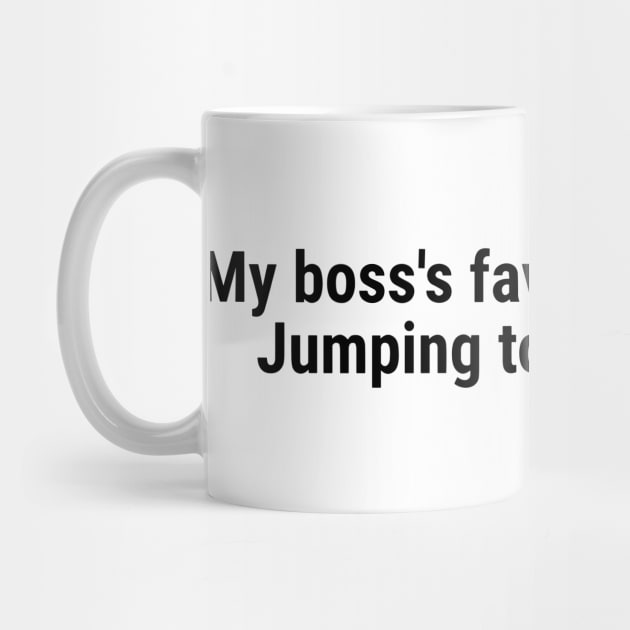 My boss's favorite exercise? Jumping to conclusions Black by sapphire seaside studio